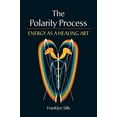 thumbnail image 1 of Pre-Owned The Polarity Process: Energy as a Healing Art (Paperback) 1556434103 9781556434105, 1 of 1
