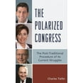 thumbnail image 1 of The Polarized Congress: The Post-Traditional Procedure of Its Current Struggles, (Hardcover), 1 of 1