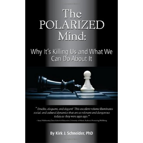 Pre-Owned The Polarized Mind: Why It's Killing Us and What We Can Do about It, 9781939686008, 1939686008, Paperback,