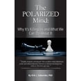 thumbnail image 1 of The Polarized Mind: Why It's Killing Us and What We Can Do about It, (Paperback), 1 of 1