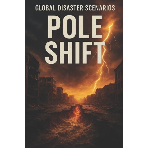 Global Disaster Scenarios The Pole Shift, Book 2, (Paperback)