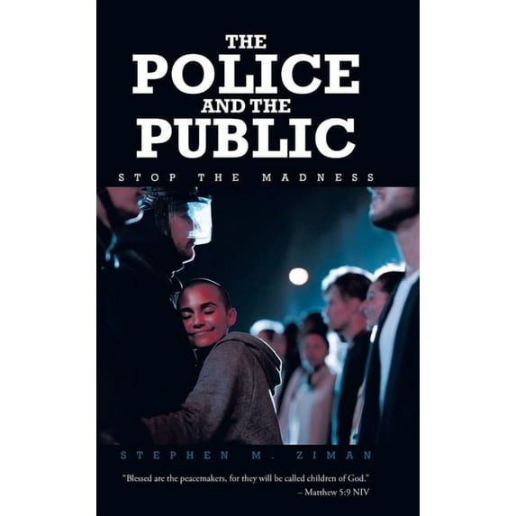 The Police and the Public: Stop the Madness, (Hardcover)