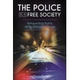 thumbnail image 1 of The Police in a Free Society: Safeguarding Rights While Enforcing the Law, (Hardcover), 1 of 1