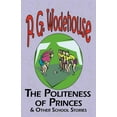 thumbnail image 1 of The Politeness of Princes & Other School Stories - From the Manor Wodehouse Collection, a Selection from the Early Works, (Paperback), 1 of 1