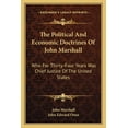 thumbnail image 1 of The Political And Economic Doctrines Of John Marshall : Who For Thirty-Four Years Was Chief Justice Of The United States (Paperback), 1 of 1