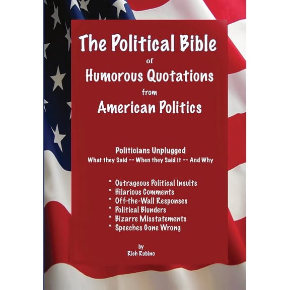 The Political Bible of Humorous Quotations from American Politics (Paperback)
