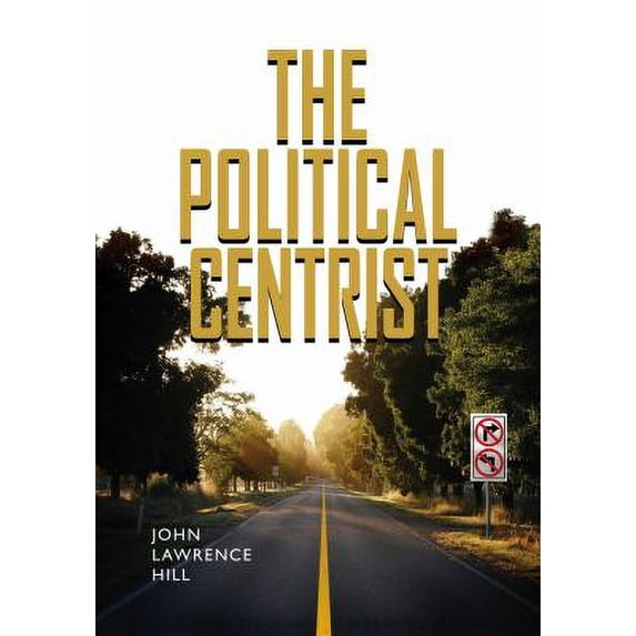 Pre-Owned The Political Centrist (Paperback 9780826516695) by John Lawrence Hill