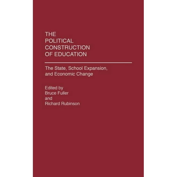 The Political Construction of Education: The State, School Expansion, and Economic Change, (Hardcover)