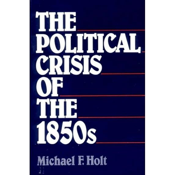 The Political Crisis of the 1850s, (Paperback)