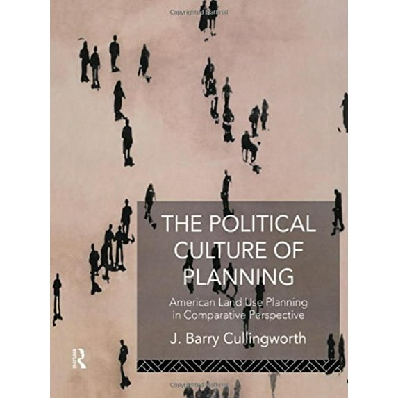 Pre-Owned The Political Culture of Planning: American Land Use Planning in Comparative Perspective (Hardcover) 0415088127 9780415088121