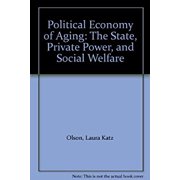 Pre-Owned The Political Economy of Aging : The State, Private Power, and Social Welfare (Hardcover) 9780231054508