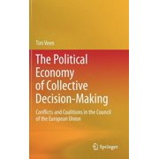 The Political Economy of Collective Decision-Making Conflicts and Coalitions in the Council of the European Union, Hardcover