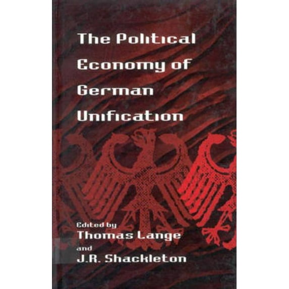 The Political Economy of German Unification, (Hardcover)