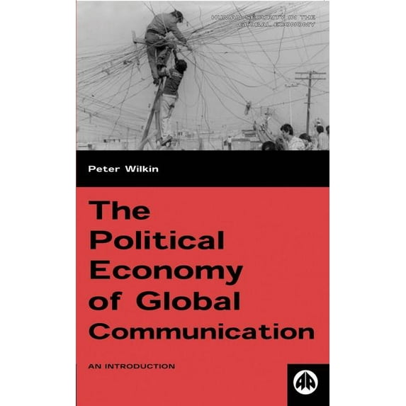Human Security in the Global Economy The Political Economy of Global Communication: An Introduction, (Paperback)