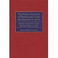 thumbnail image 1 of The Political Economy of Housing and Urban Development in Africa: Ghana's Experience from Colonial Times to 1998, (Hardcover), 1 of 1