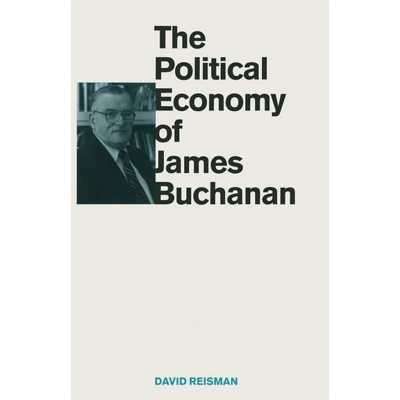 The Political Economy of James Buchanan, (Paperback)
