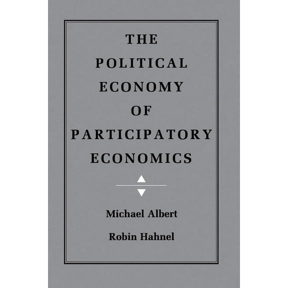 The Political Economy of Participatory Economics, (Paperback)