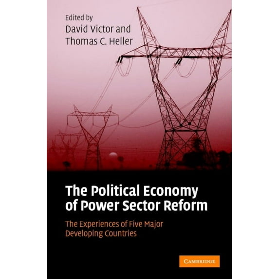 The Political Economy of Power Sector Reform: The Experiences of Five Major Developing Countries, (Hardcover)