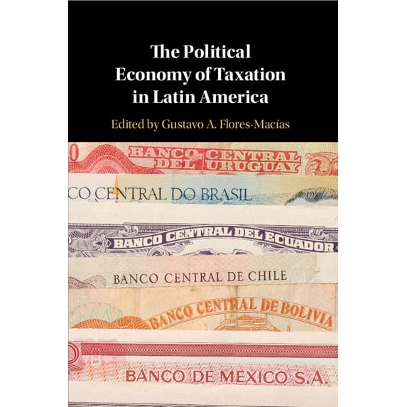 The Political Economy of Taxation in Latin America, (Paperback)