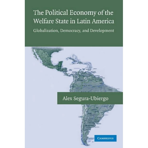 The Political Economy of the Welfare State in Latin America: Globalization, Democracy, and Development, (Paperback)