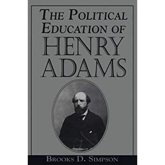 Pre-Owned The Political Education of Henry Adams (Hardcover) 1570030537 9781570030536