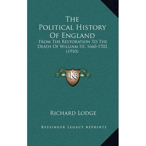 The Political History Of England : From The Restoration To The Death Of William III, 1660-1702 (1910) (Hardcover)
