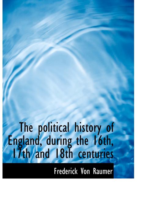 The Political History of England, During the 16th, 17th and 18th Centuries (Paperback)