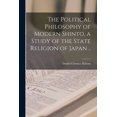 thumbnail image 1 of The Political Philosophy of Modern Shinto, a Study of the State Religion of Japan .., (Paperback), 1 of 1