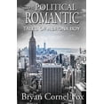 thumbnail image 1 of The Political Romantic: Tales of a Bronx Boy, (Paperback), 1 of 1