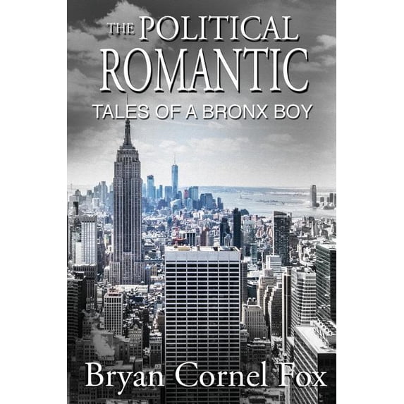 The Political Romantic: Tales of a Bronx Boy, (Paperback)