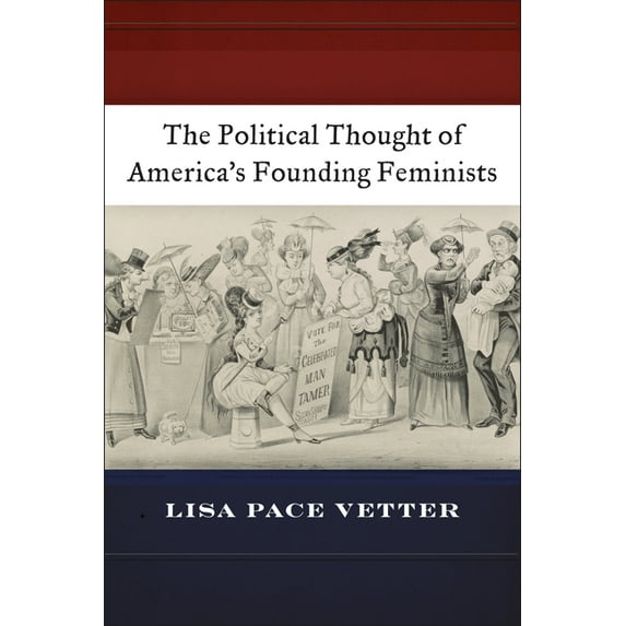 The Political Thought of America's Founding Feminists, (Hardcover)