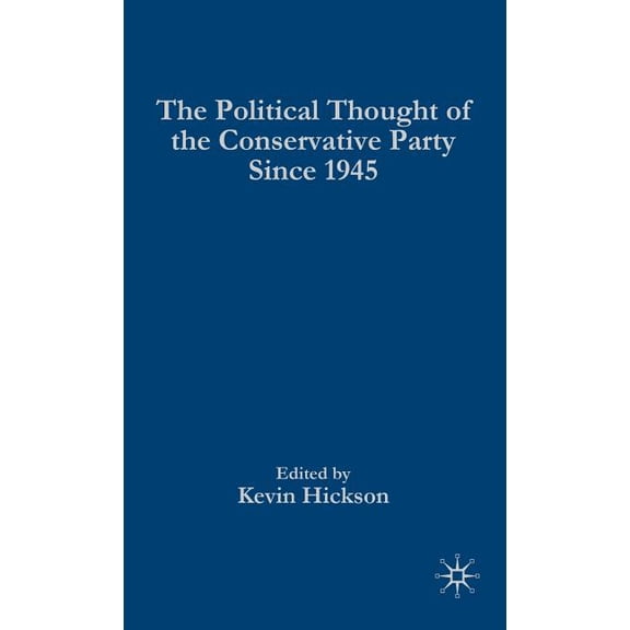 The Political Thought of the Conservative Party Since 1945, (Hardcover)