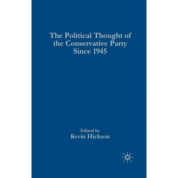 The Political Thought of the Conservative Party Since 1945, (Paperback)
