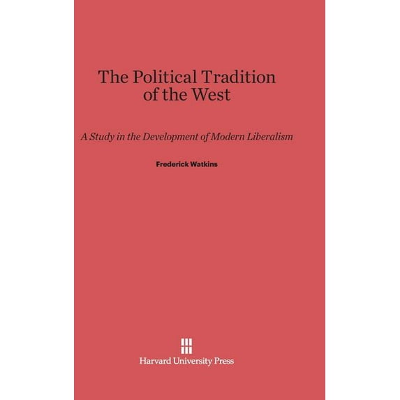 The Political Tradition of the West: A Study in the Development of Modern Liberalism, (Hardcover)