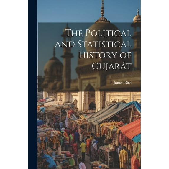 The Political and Statistical History of Gujarát (Paperback)