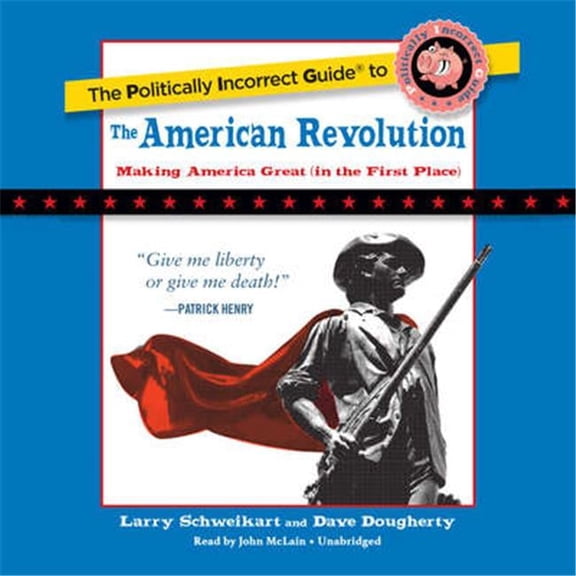 The Politically Incorrect Guide To The American Revolution Audio Book