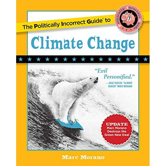 Pre-Owned The Politically Incorrect Guide to Climate Change (The Politically Incorrect Guides) Paperback