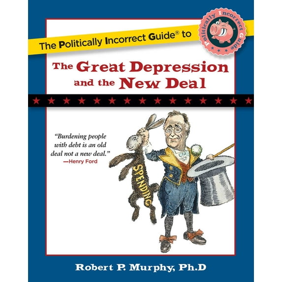 The Politically Incorrect Guide to the Great Depression and the New Deal (Paperback)