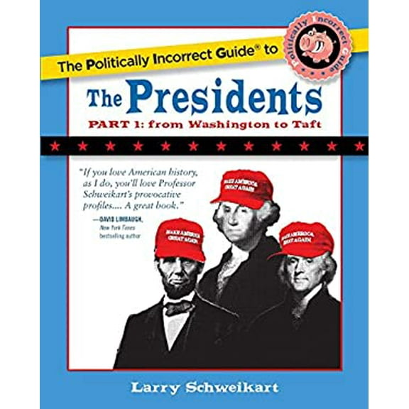 Pre-Owned The Politically Incorrect Guide to the Presidents, Part 1: From Washington to Taft (Paperback) 1621575241 9781621575245