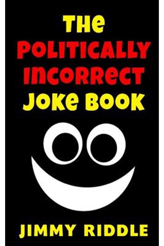 The Politically Incorrect Joke Book (Paperback) by Jimmy Riddle