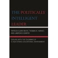 thumbnail image 1 of The Politically Intelligent Leader: Dealing with the Dilemmas of a High-Stakes Educational Environment, (Paperback), 1 of 1