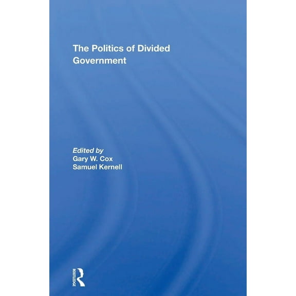 The Politics of Divided Government, (Paperback)