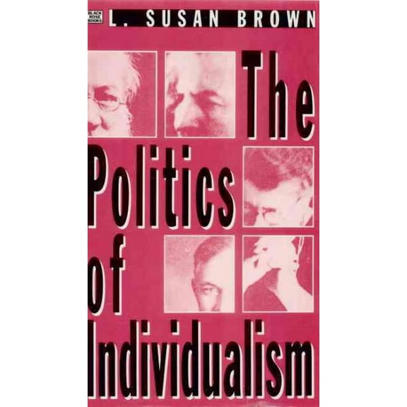 The Politics Of Individualism : Liberalism, Liberal Feminism and Anarchism (Paperback)