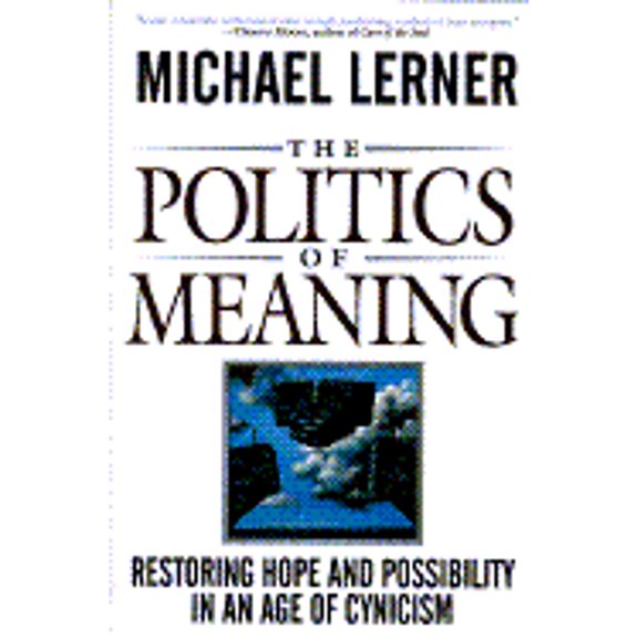Pre-Owned The Politics of Meaning: Affirming Hope and Possibility in an Age of Cynicism (Hardcover) 0201479664 9780201479669