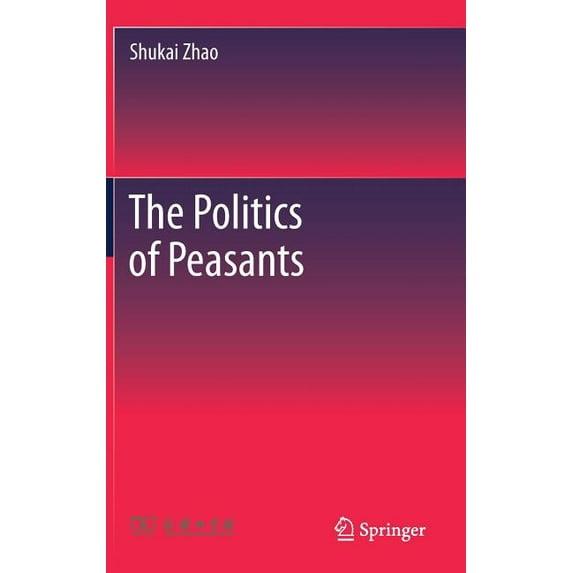 The Politics Of Peasants 1st ed. 2017