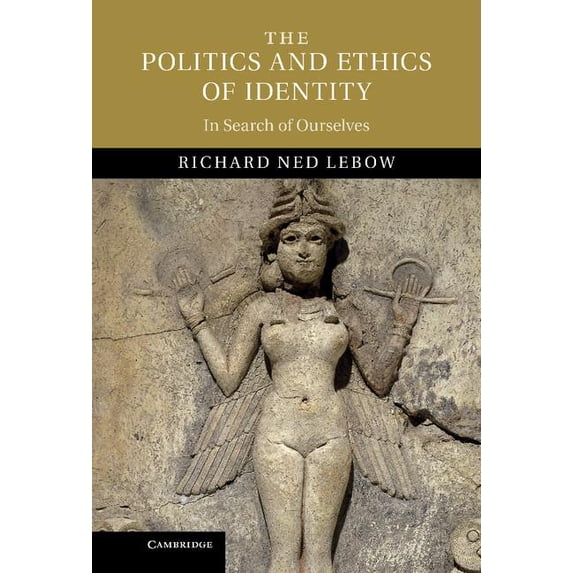 The Politics and Ethics of Identity: In Search of Ourselves, (Hardcover)