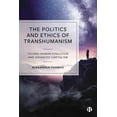 thumbnail image 1 of The Politics and Ethics of Transhumanism: Techno-Human Evolution and Advanced Capitalism, (Paperback), 1 of 1