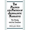 thumbnail image 1 of The Politics and Poetics of Journalistic Narrative, (Paperback), 1 of 1