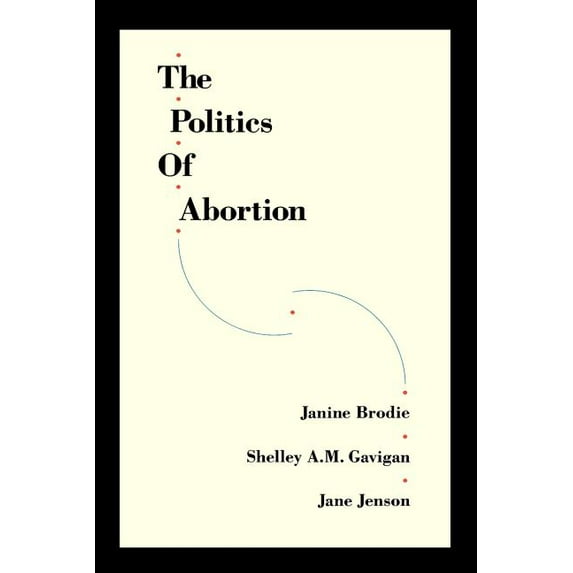 The Politics of Abortion, (Paperback)