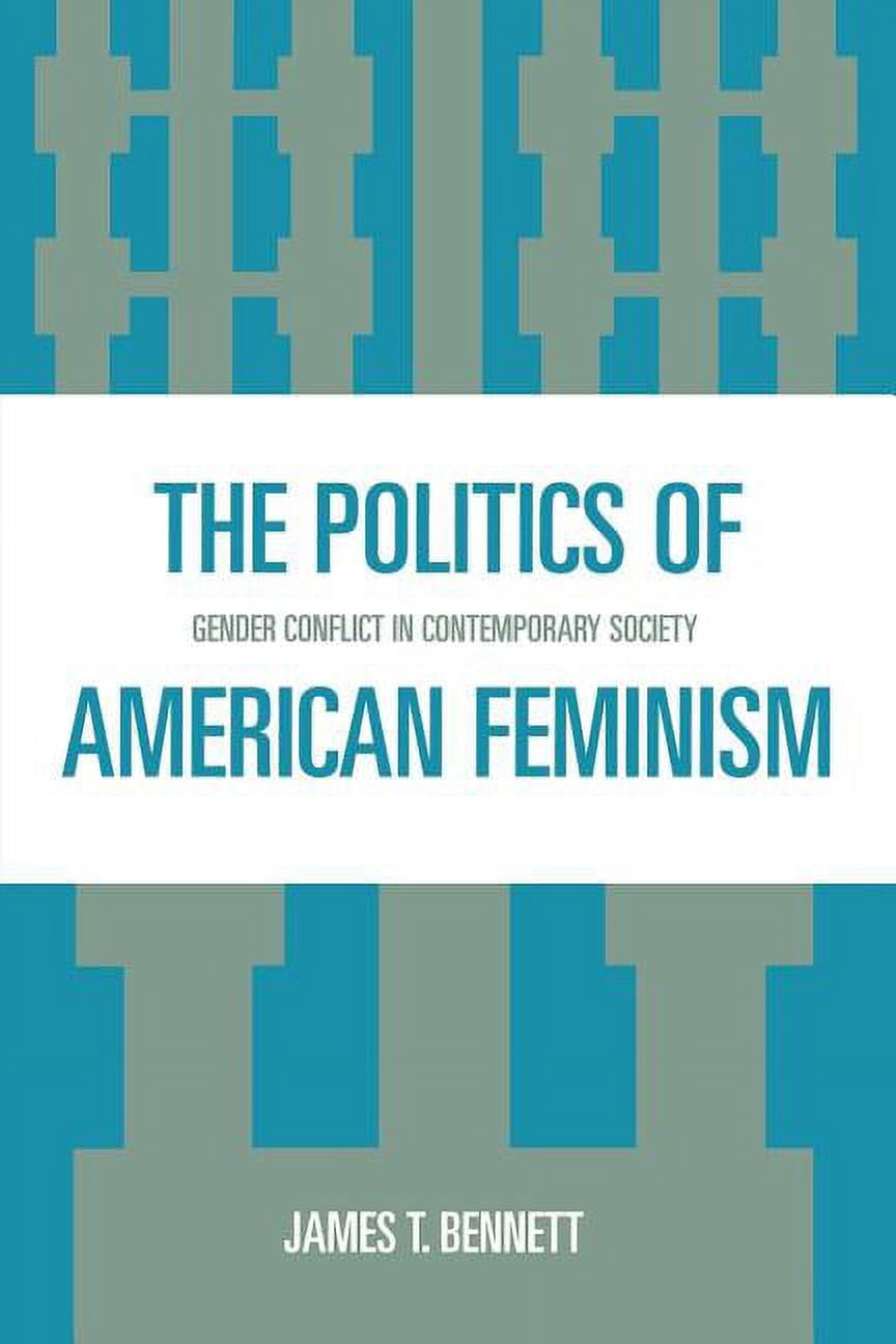 The Politics of American Feminism: Gender Conflict in Contemporary ...